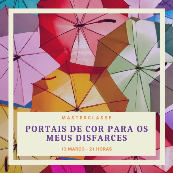 Masterclasse Portais de Cor para os Meus Disfarces - 13 março